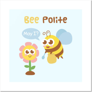 Cute Bee And Flower Bee Polite Funny Pun Posters and Art